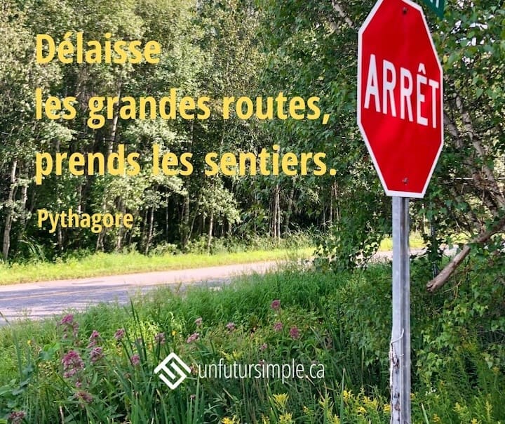 Citation de Pythagore: Délaisse les grandes routes, prends les sentiers. Arrêt stop à la croisée de chemins de campagne.