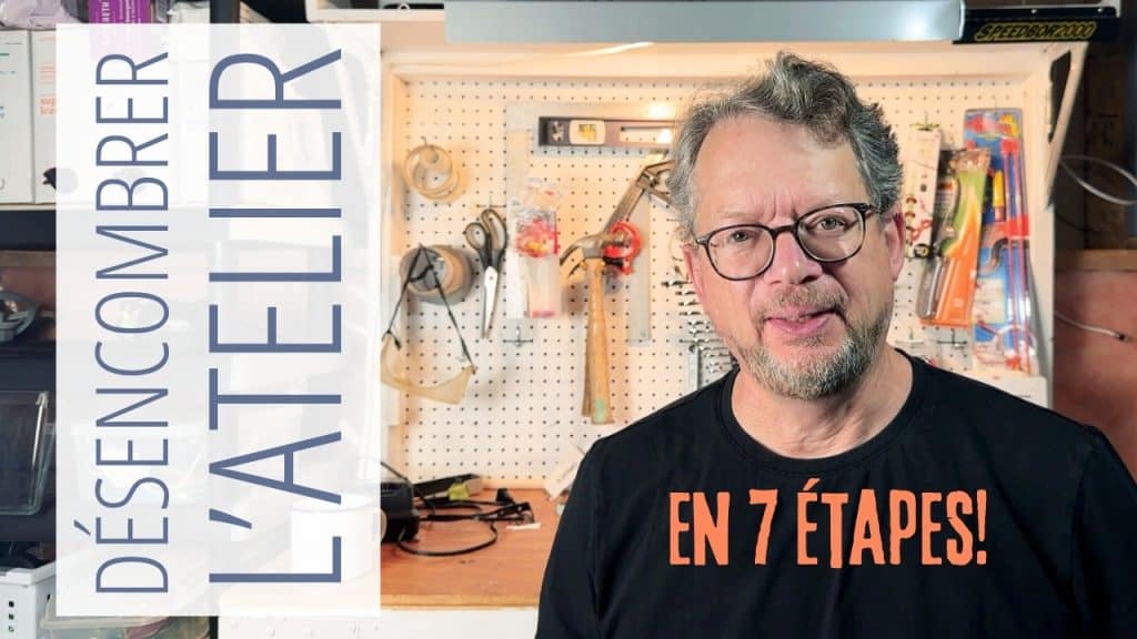 Annonce de la video Désencombrer l'atelier