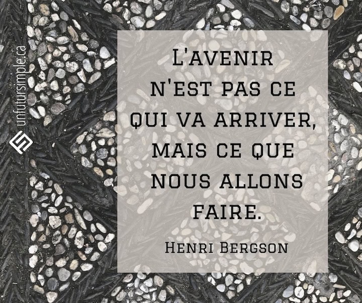 Citation de Henri Bergson: L'avenir n'est pas ce qui va arriver, mais ce que nous allons faire. Sentier de pierres à motifs.